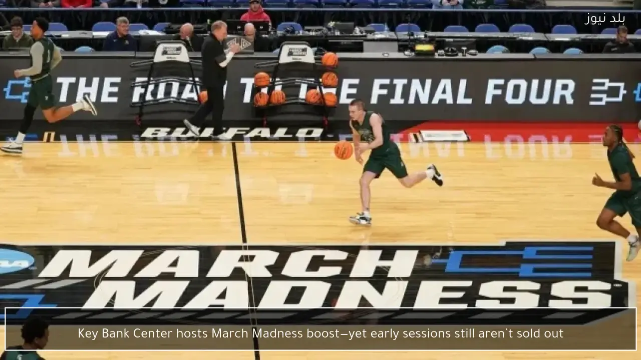 Key Bank Center hosts March Madness boost—yet early sessions still aren’t sold out