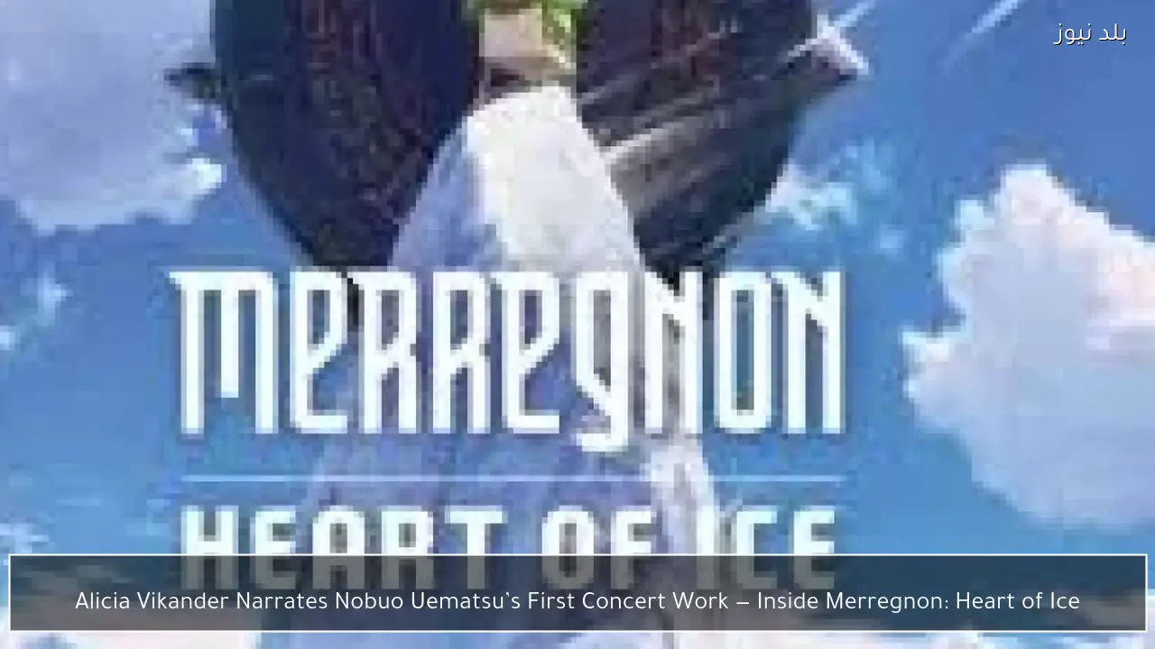 Alicia Vikander Narrates Nobuo Uematsu’s First Concert Work — Inside Merregnon: Heart of Ice