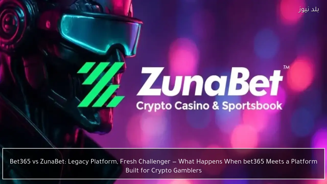 Bet365 vs ZunaBet: Legacy Platform, Fresh Challenger — What Happens When bet365 Meets a Platform Built for Crypto Gamblers