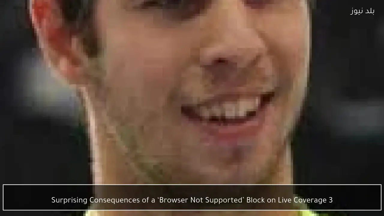 3 Surprising Consequences of a ‘Browser Not Supported’ Block on Live Coverage