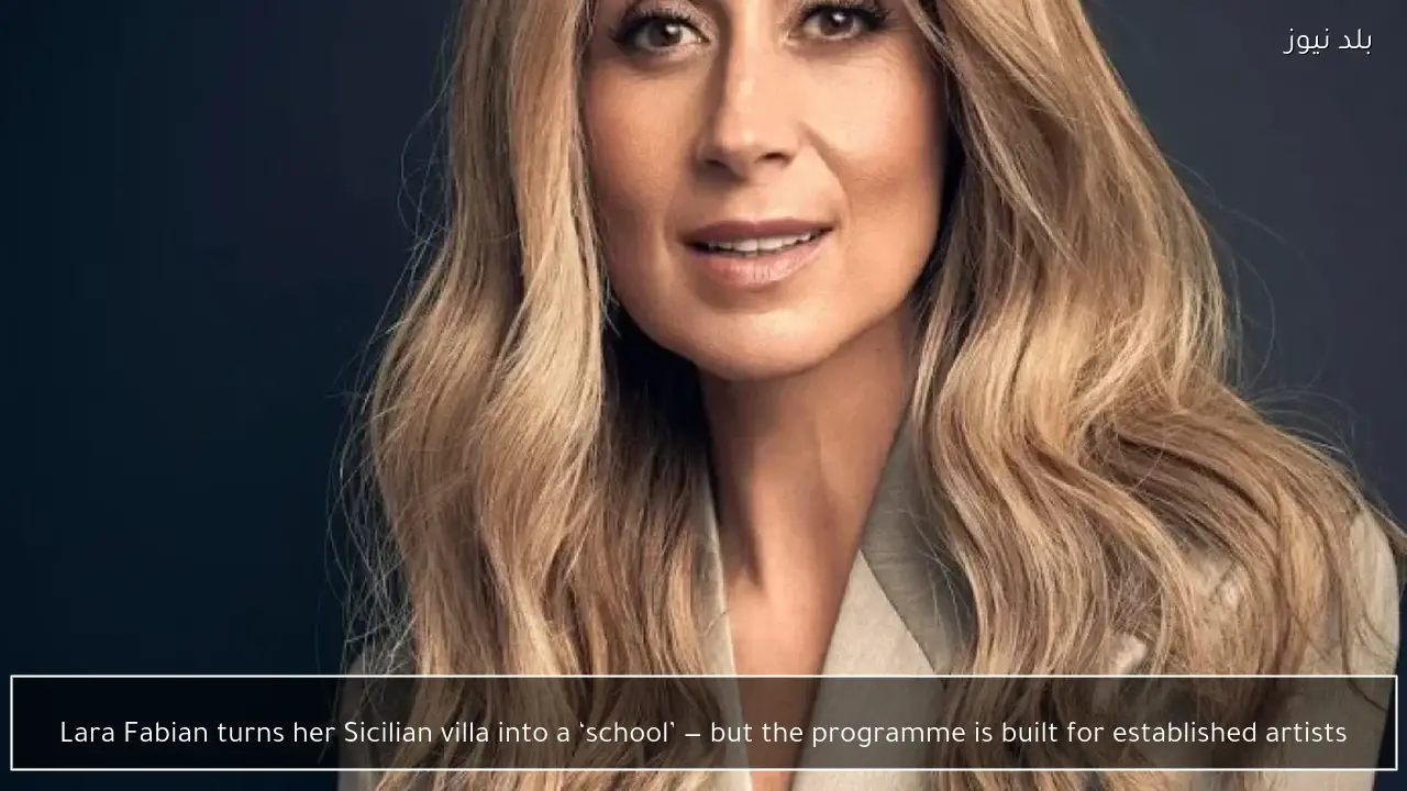 Lara Fabian turns her Sicilian villa into a ‘school’ — but the programme is built for established artists