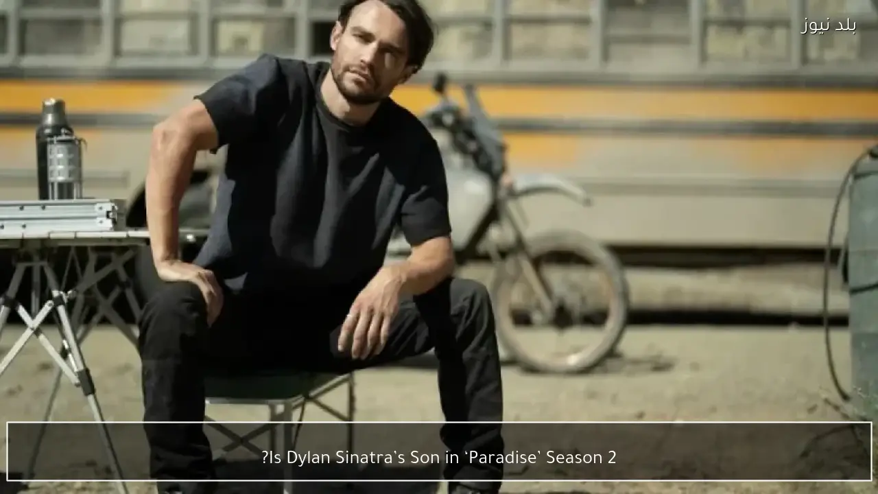Is Dylan Sinatra’s Son in ‘Paradise’ Season 2?