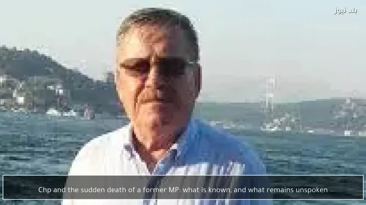 Chp and the sudden death of a former MP: what is known, and what remains unspoken