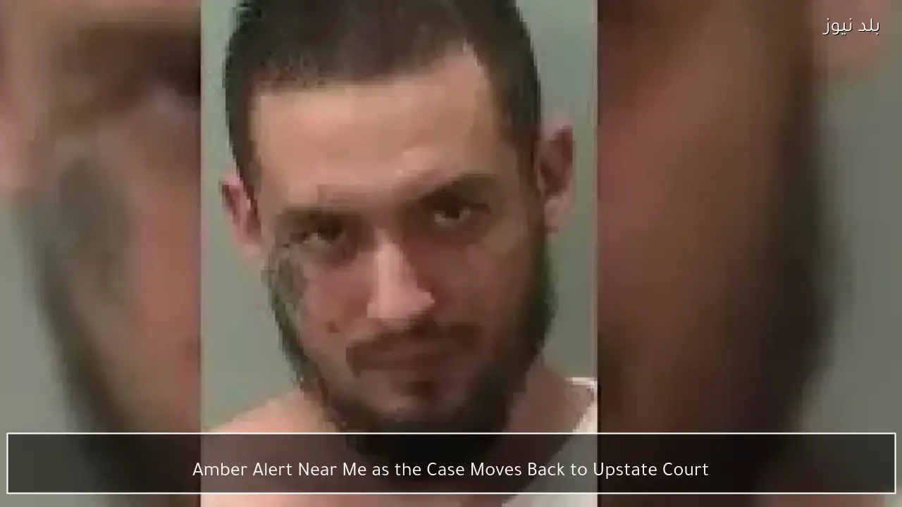 Amber Alert Near Me as the Case Moves Back to Upstate Court