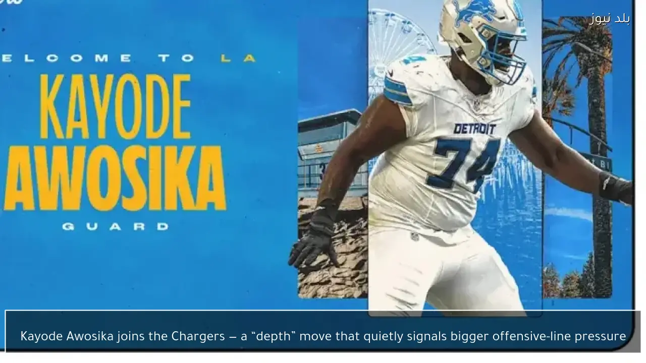 Kayode Awosika joins the Chargers — a “depth” move that quietly signals bigger offensive-line pressure