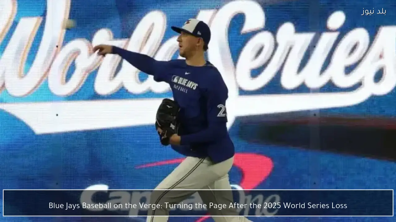 Blue Jays Baseball on the Verge: Turning the Page After the 2025 World Series Loss