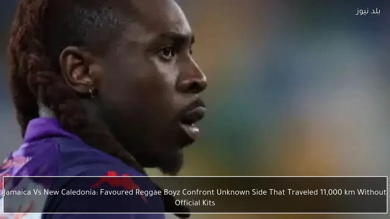 Jamaica Vs New Caledonia: Favoured Reggae Boyz Confront Unknown Side That Traveled 11,000 km Without Official Kits