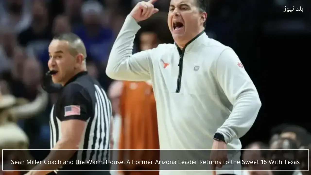 Sean Miller Coach and the Warm House: A Former Arizona Leader Returns to the Sweet 16 With Texas