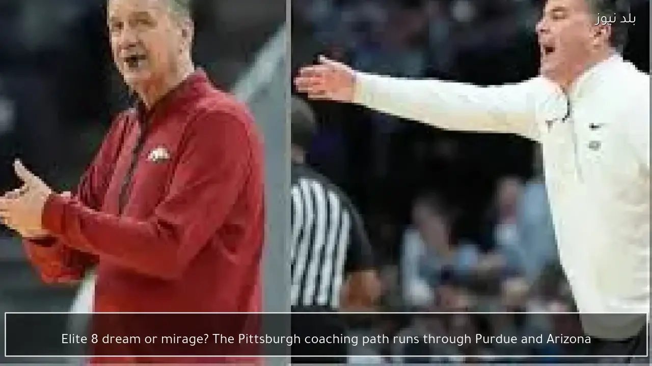 Elite 8 dream or mirage? The Pittsburgh coaching path runs through Purdue and Arizona