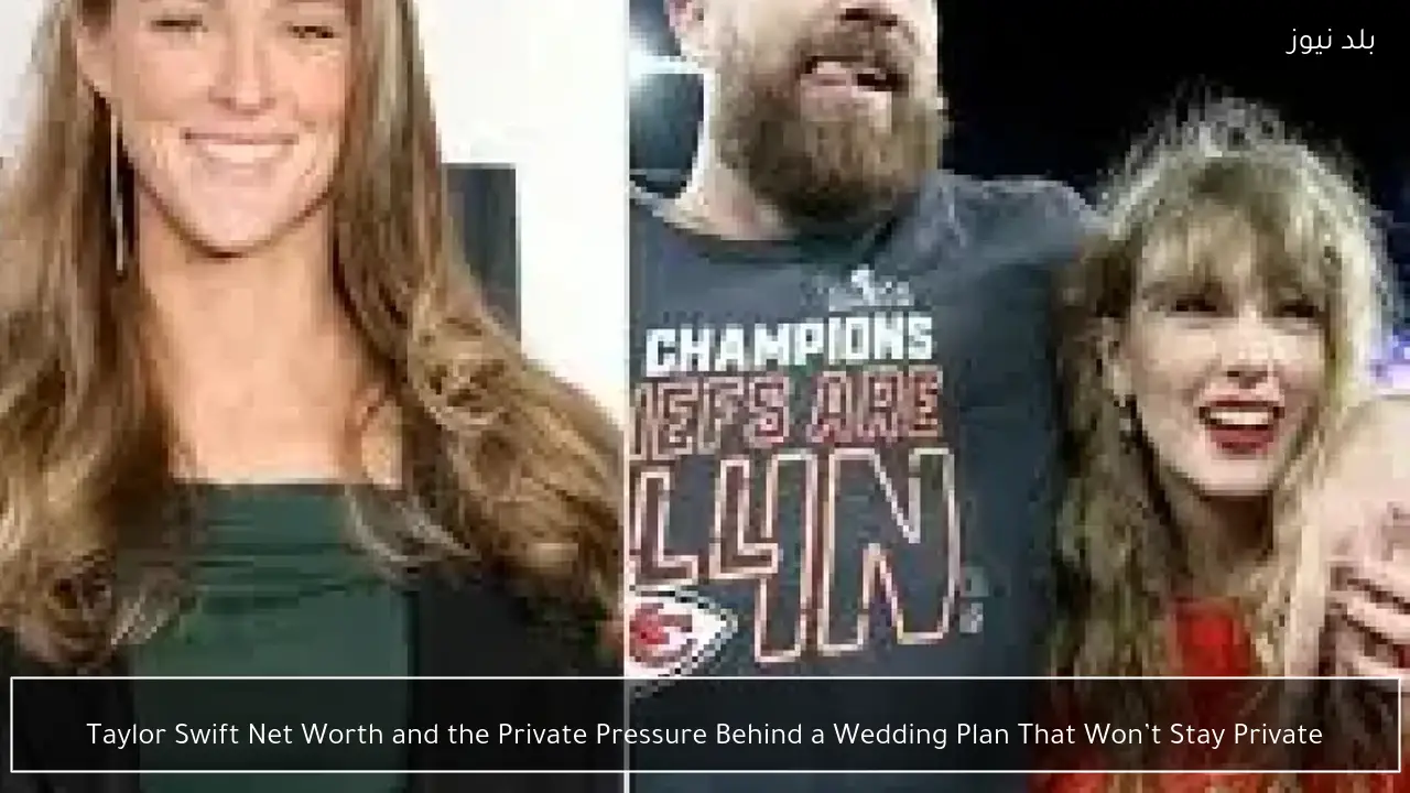 Taylor Swift Net Worth and the Private Pressure Behind a Wedding Plan That Won’t Stay Private