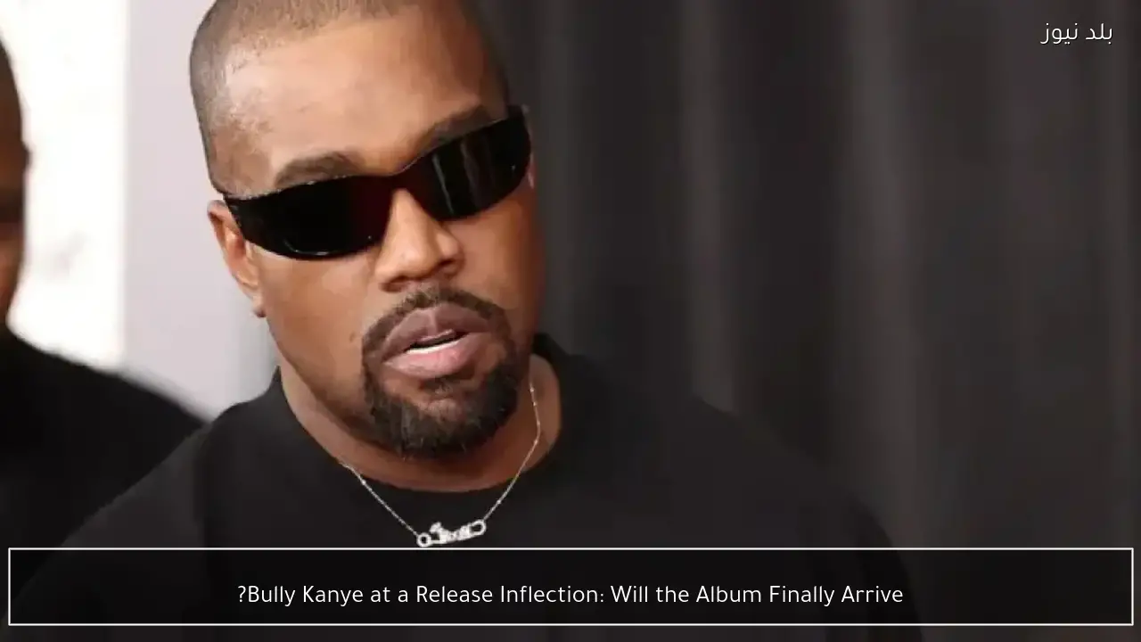Bully Kanye at a Release Inflection: Will the Album Finally Arrive?