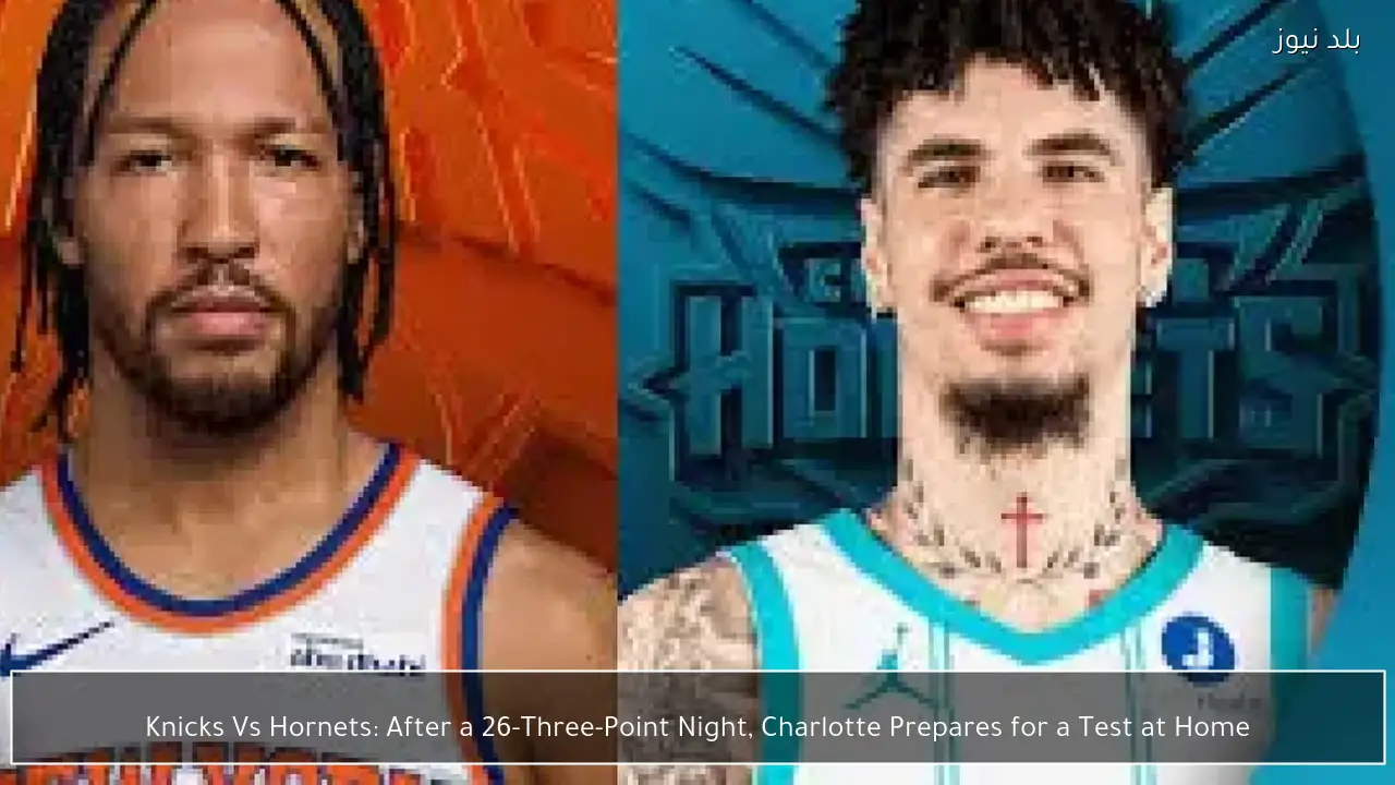 Knicks Vs Hornets: After a 26-Three-Point Night, Charlotte Prepares for a Test at Home