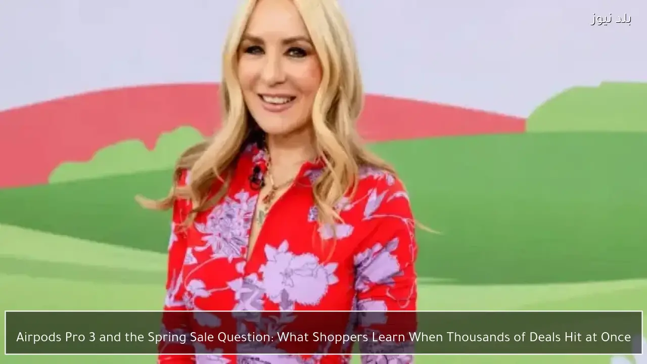 Airpods Pro 3 and the Spring Sale Question: What Shoppers Learn When Thousands of Deals Hit at Once
