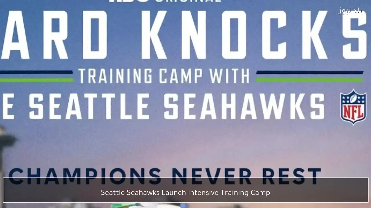Seattle Seahawks Launch Intensive Training Camp
