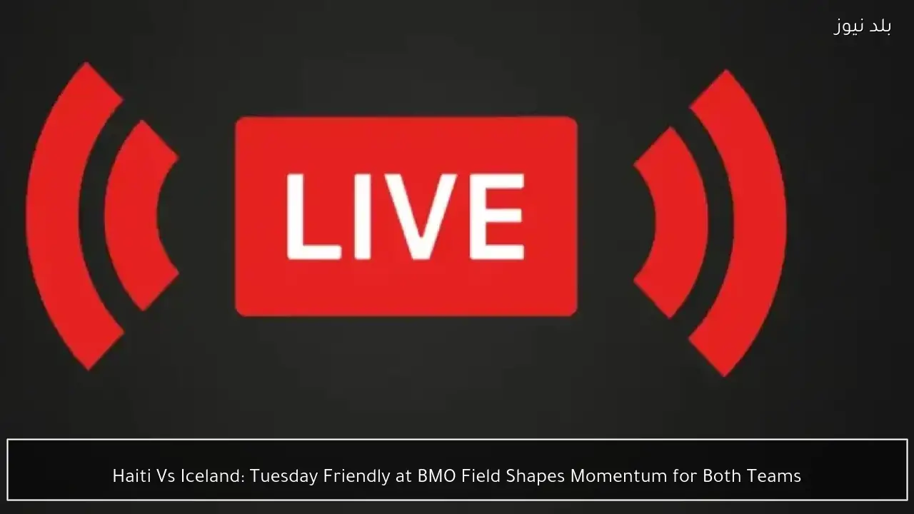Haiti Vs Iceland: Tuesday Friendly at BMO Field Shapes Momentum for Both Teams