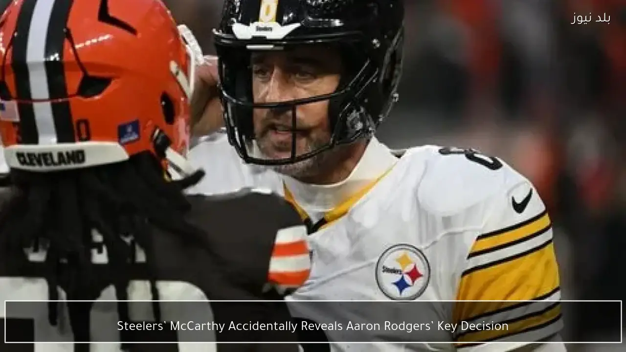 Steelers’ McCarthy Accidentally Reveals Aaron Rodgers’ Key Decision
