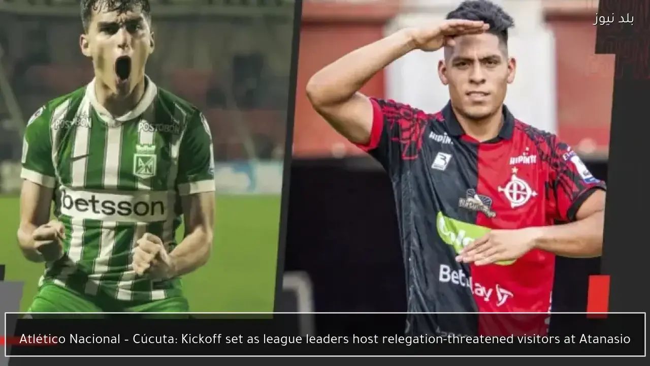 Atlético Nacional – Cúcuta: Kickoff set as league leaders host relegation-threatened visitors at Atanasio