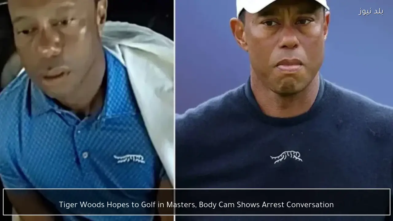 Tiger Woods Hopes to Golf in Masters, Body Cam Shows Arrest Conversation