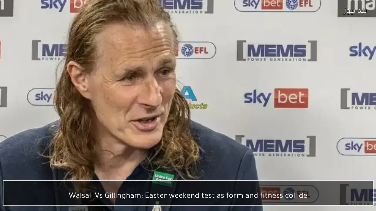 Walsall Vs Gillingham: Easter weekend test as form and fitness collide